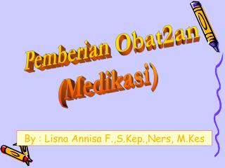 By : Lisna Annisa F.,S.Kep.,Ners , M.Kes
