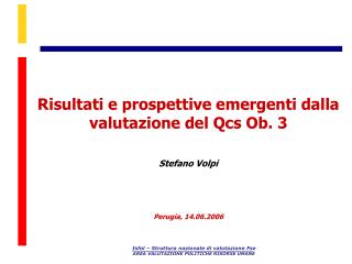 Risultati e prospettive emergenti dalla valutazione del Qcs Ob. 3 Stefano Volpi