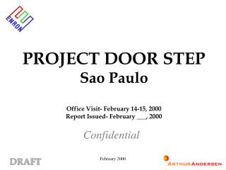 PROJECT DOOR STEP Sao Paulo Office Visit- February 14-15, 2000 Report Issued- February ___, 2000