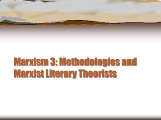 Marxism 3: Methodologies and Marxist Literary Theorists