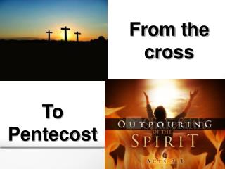 From the cross