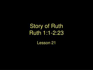 Story of Ruth Ruth 1:1-2:23