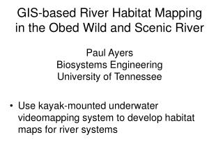 Use kayak-mounted underwater videomapping system to develop habitat maps for river systems