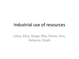 Industrial use of resources