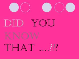 DID YOU