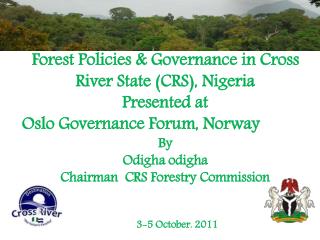 Forest Policies &amp; Governance in Cross River State (CRS), Nigeria Presented at