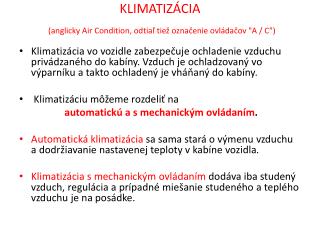 KLIMATIZÁCIA (anglicky Air Condition , odtiaľ tiež označenie ovládačov &quot;A / C&quot;)