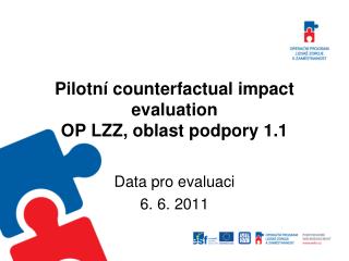 Pilotní counterfactual impact evaluation OP LZZ, oblast podpory 1.1