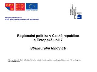 Regionální politika v České republice a Evropské unii 7 Strukturální fondy EU