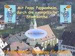 Mit Peppi Pappenheim durch die evangelische Stadtkirche