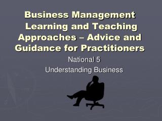 Business Management Learning and Teaching Approaches – Advice and Guidance for Practitioners