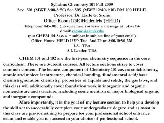 Syllabus Chemistry 101 Fall 2009 Sec. 501 (MWF 8:00-8:50) Sec 505 (MWF 12:40-1:30) RM 100 HELD