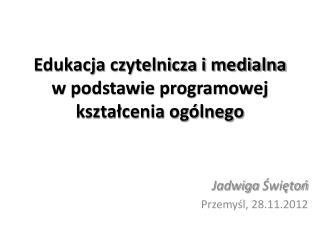 Edukacja czytelnicza i medialna w podstawie programowej kształcenia ogólnego