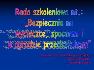 Prezentację multimedialna przygotowały: mgr Lidia Kowalska mgr Edyta Gawlik