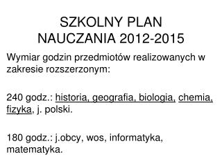 SZKOLNY PLAN NAUCZANIA 2012-2015