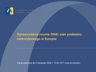 Sprawozdanie roczne 2008: stan problemu narkotykowego w Europie