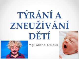 TÝRÁNÍ A ZNEUŽÍVÁNÍ DĚTÍ