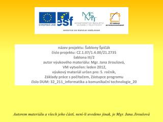 název projektu: Šablony Špičák číslo projektu: CZ.1.07/1.4.00/21.2735 šablona III/2