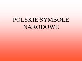 POLSKIE SYMBOLE NARODOWE
