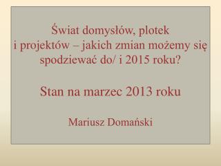 Matura 2015 – po co zmiany? Konkrety organizacyjne