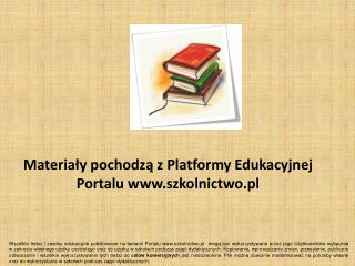 Materiały pochodzą z Platformy Edukacyjnej Portalu szkolnictwo.pl