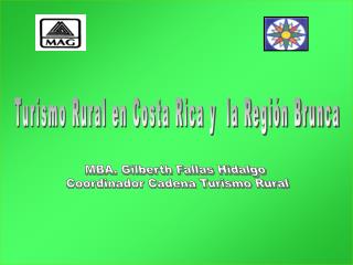 MBA. Gilberth Fallas Hidalgo Coordinador Cadena Turismo Rural