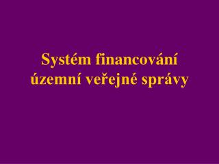 Systém financování územní veřejné správy