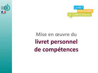 Mise en œuvre du livret personnel de compétences