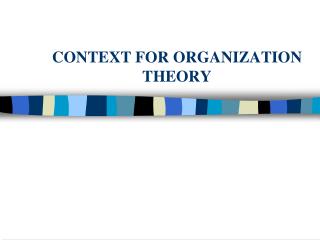 CONTEXT FOR ORGANIZATION THEORY