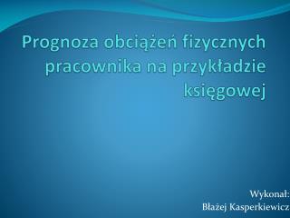 Prognoza obciążeń fizycznych pracownika na przykładzie księgowej