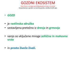 GOZD je rastlinska združba sestavljena pretežno iz drevja in grmovja