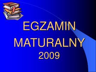 EGZAMIN MATURALNY 2009