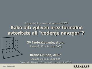 GV Izobraževanje, d.o.o. Portorož, 22. - 24. maj 2003 Brane Gruban, ABC*