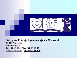 Okręgowa Komisja Egzaminacyjna w Warszawie 00-844 Warszawa ul.Grzybowska 77