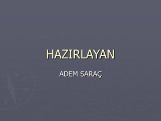 HAZIRLAYAN