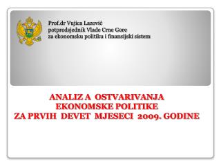 ANALIZ A OSTVARIVANJA EKONOMSKE POLITIKE ZA PRVIH DEVET MJESECI 2009. GODINE