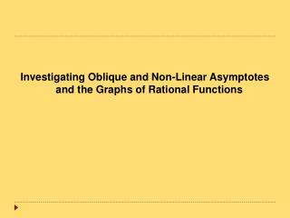 Investigating Oblique and Non-Linear Asymptotes and the Graphs of Rational Functions