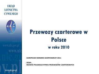 Europejski kongres gospodarczy 2011 Sesja: Rozwój polskiego rynku przewozów czarterowych