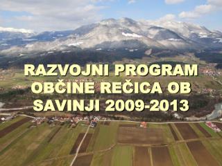 RAZVOJNI PROGRAM OBČINE REČICA OB SAVINJI 2009-2013