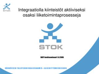 Integraatiolla kiinteistöt aktiiviseksi osaksi liiketoimintaprosesseja