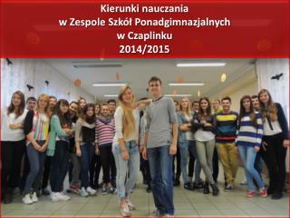 Kierunki nauczania w Zespole Szkół Ponadgimnazjalnych w Czaplinku 2014/2015