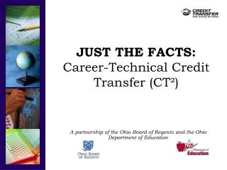 JUST THE FACTS: Career-Technical Credit Transfer (CT ²)