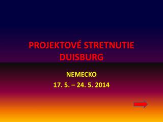 PROJEKTOVÉ STRETNUTIE DUISBURG