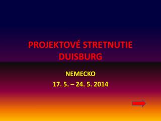 PROJEKTOVÉ STRETNUTIE DUISBURG