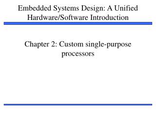 Chapter 2: Custom single-purpose processors