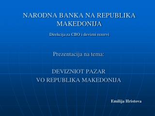 NARODNA BANKA NA REPUBLIKA MAKEDONIJA Direkcija za CBO i devizni rezervi