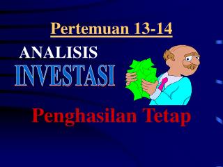 Pertemuan 13-14 ANALISIS Penghasilan Tetap