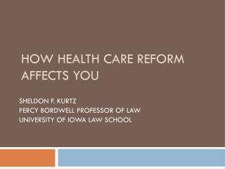 HOW HEALTH CARE REFORM AFFECTS YOU