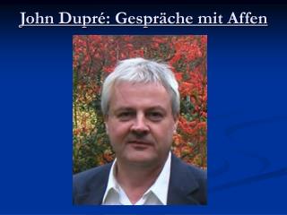 John Dupré: Gespräche mit Affen