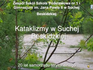 Zespół Szkół Szkoła Podstawowa nr 1 i Gimnazjum im. Jana Pawła II w Suchej Beskidzkiej